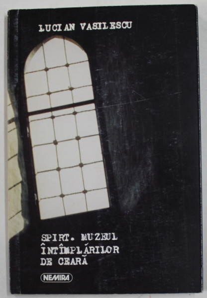 SPIRIT. MUZEUL INTAMPLARILOR DE CEARA de LUCIAN VASILESCU , 2000