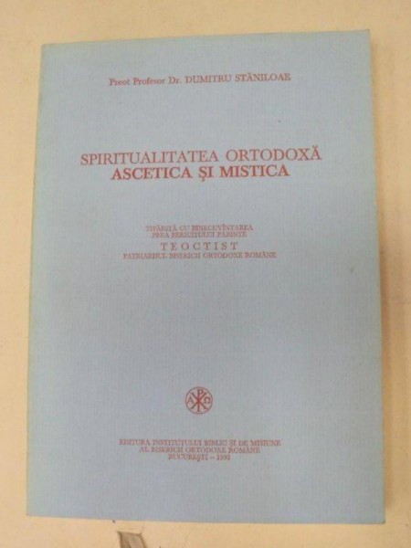 SPIRITUALITATEA ORTODOXA ASCETICA SI MISTICA 1992-DUMITRU STANILOAE ,