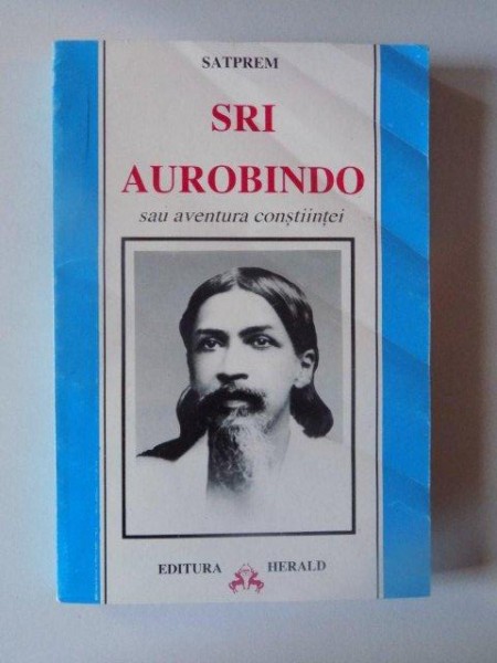 SRI AUROBINDO SAU AVENTURA CONSTIINTEI de SATPREM