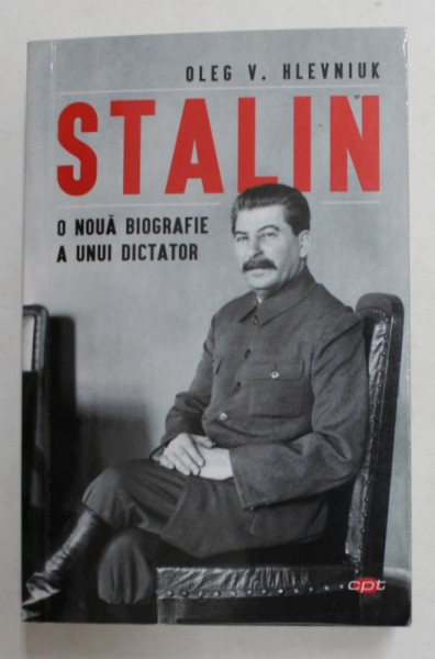 STALIN - O NOUA BIOGRAFIE A UNUI DICTATOR de OLEG V. HLEVNIUK , 2019 * COPERTA FATA PREZINTA URME DE INDOIRE