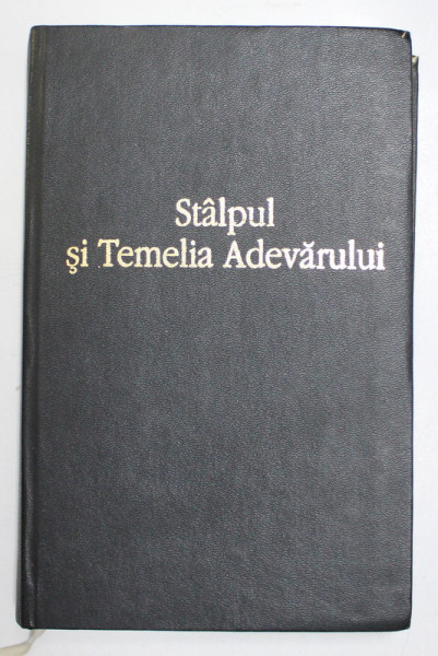 STALPUL SI TEMELIA ADEVARULUI de PAVEL FLORENSKI , 1999  *EDITIE CARTONATA
