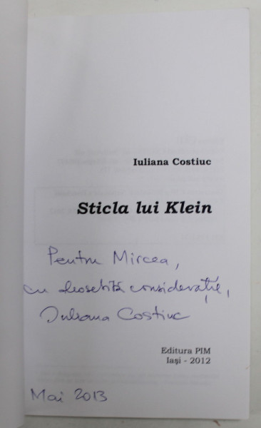 STICLA LUI KLEIN de IULIANA COSTIUC , 2012 , DEDICATIE *