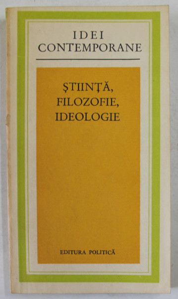 STIINTA , FILOZOFIE , IDEOLOGIE , coordonator CALINA MARE , 1974