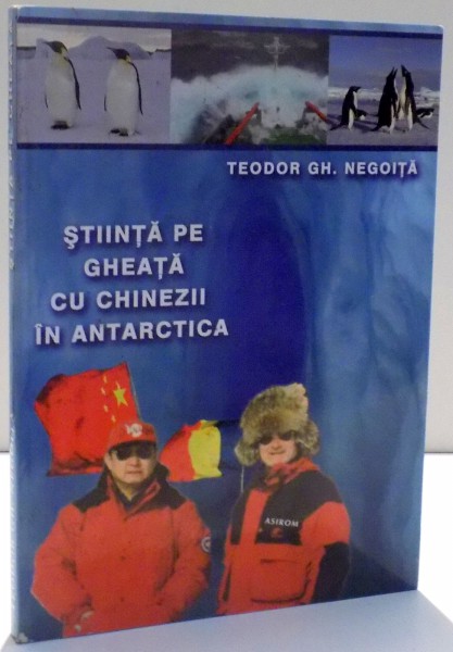 STIINTA PE GHEATA CU CHINEZII IN ANTARTICA de TEODOR  GH. NEGOITA , 2004
