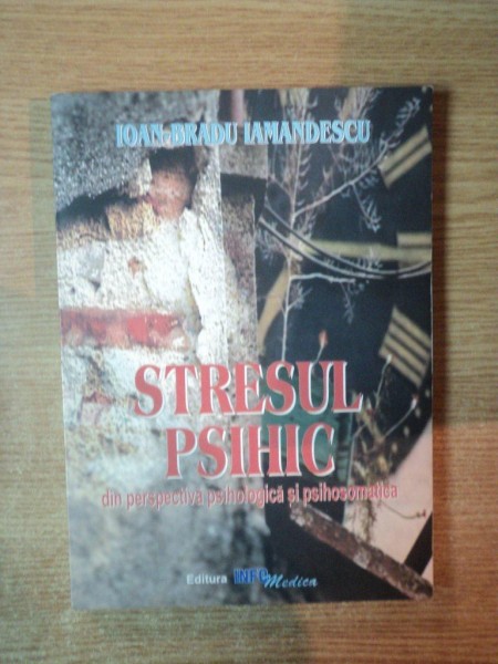 STRESUL PSIHIC DIN PERSPECTIVA PSIHOLOGICA SI PSIHOSOMATICA de IOAN BRADU IAMANDESCU , prezinta sublinieri cu markerul