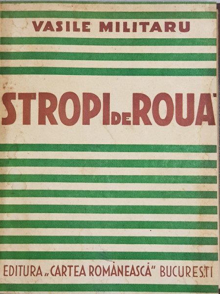 STROPI DE ROUA  - VERSURI  / FABULE - VOLUMUL II  de VASILE MILITARU , COLEGAT DE DOUA CARTI, 1933 - 1934