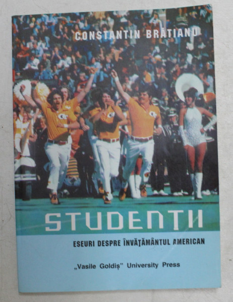 STUDENTII - ESEURI DESPRE INVATAMANTUL AMERICAN de CONSTANTIN BRATIANU , 1999