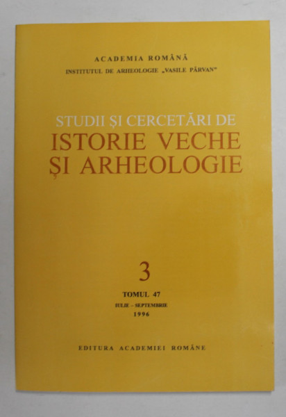 STUDII SI CERCETARI DE ISTORIE VECHE SI ARHEOLOGIE , TOMUL 47 , NUMARUL 3   , IULIE - SEPTEMBRIE , 1996