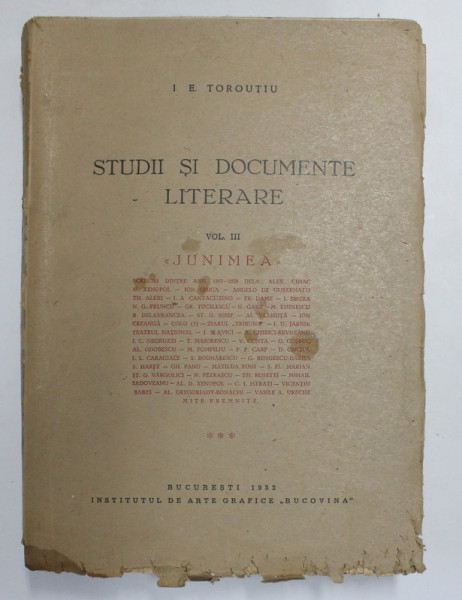 STUDII SI DOCUMENTE LITERARE , VOLUMUL III - JUNIMEA de I.E. TOROUTIU , 1932