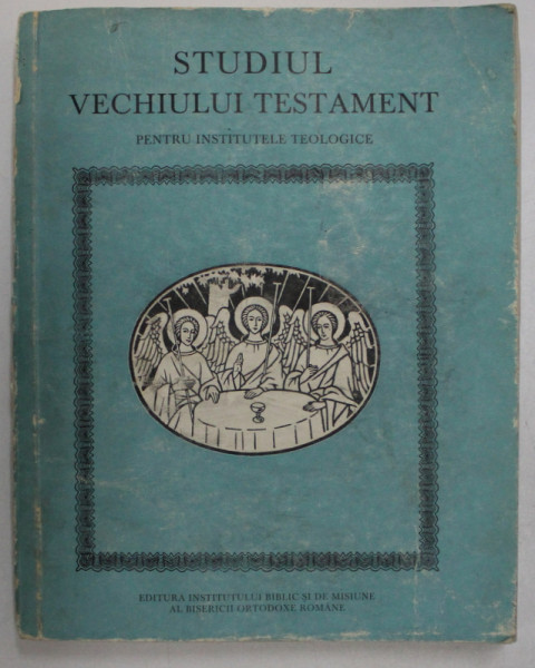 STUDIUL VECHIULUI TESTAMENT , PRIMELE INSTITUTE TEOLOGICE de PATRIARHUL IUSTINIAN , 1985