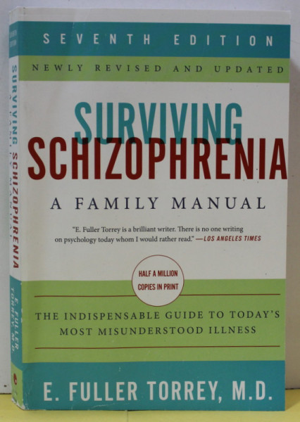 SURVIVING SCHIZOPHRENIA , AFAMILY MANUAL by E. FULLER TORREY , 2019 , PREZINTA URME DE INDOIRE