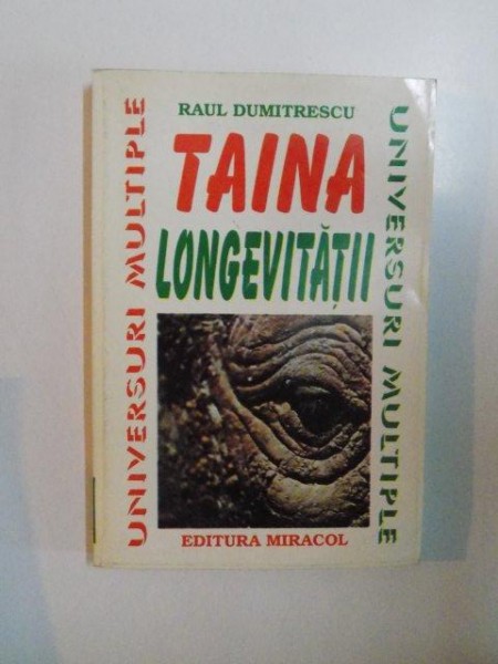TAINA LONGEVITATII de RAUL DUMITRESCU , BUCURESTI 1996