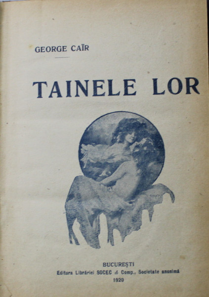TAINELE LOR de GEORGE CAIR , 1920, EXEMPLAR SEMNAT *