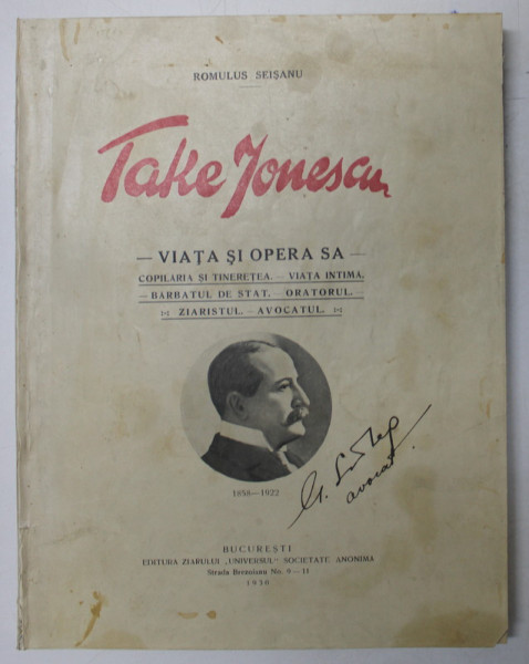 TAKE IONESCU-VIATA SI OPERA SA de ROMULUS SEISANU -BUCURESTI 1930