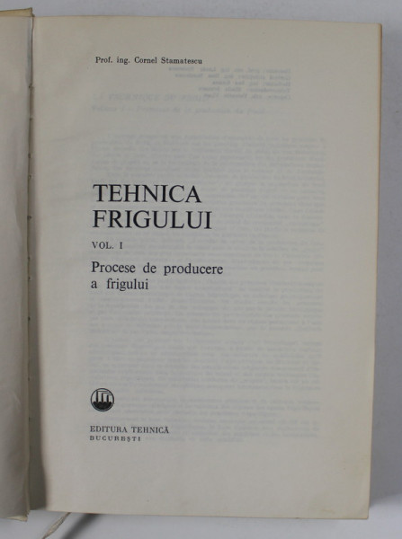 TEHNICA FRIGULUI VOL. I  de CORNEL STAMATESCU * COTOR LIPIT CU SCOTCH