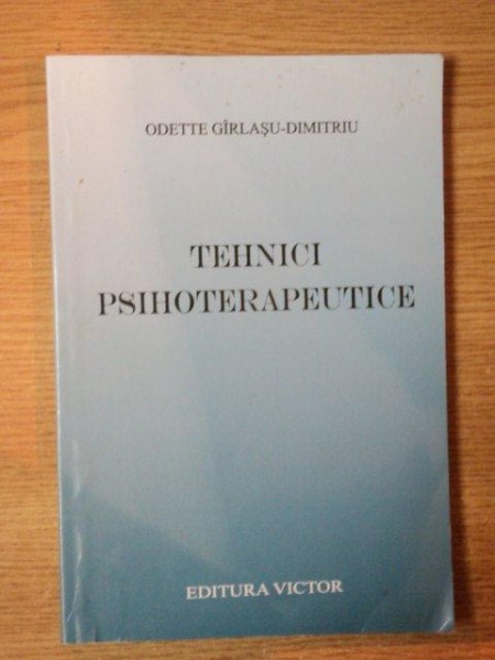 TEHNICI PSIHOTERAPEUTICE de ODETTE GIRLASU DIMITRIU