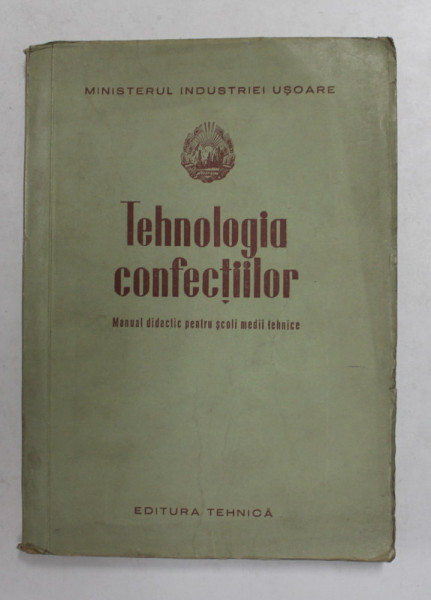 TEHNOLOGIA CONFECTIILOR - MANUAL DIDACTIC PENTRU SCOLI MEDII TEHNICE , 1952