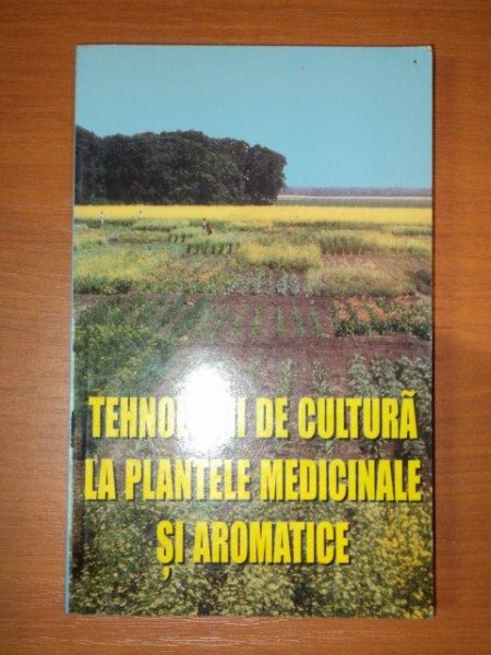 TEHNOLOGII DE CULTURA LA PLANTELE MEDICINEI SI AROMATICE de MARIA VERZEA