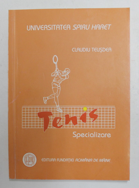 TENIS - SPECIALIZARE de CLAUDIU TEUSDEA , 2002, DEDICATIE *
