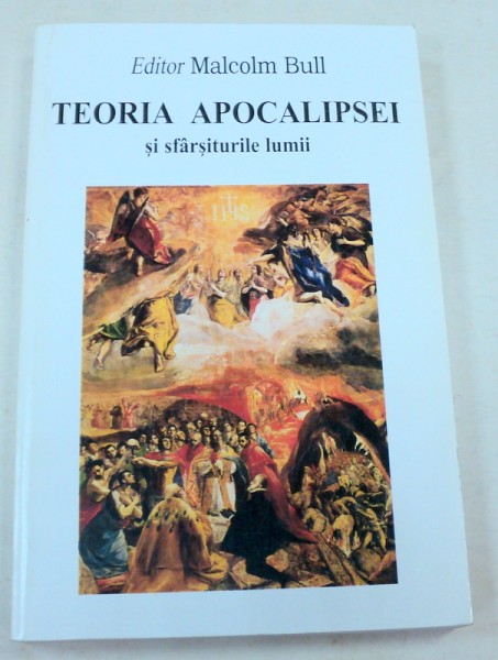 TEORIA APOCALIPSEI SI SFARSITURILE LUMII-MALCOLM BULL  BUCURESTI 1999 *PREZINTA HALOURI DE APA