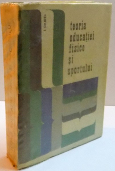 TEORIA EDUCATIEI FIZICE SI SPORTULUI de I. SICLOVAN , 1972