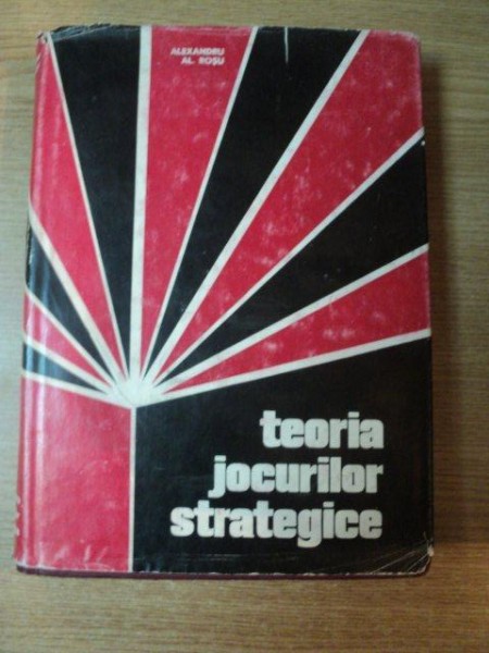 TEORIA JOCURILOR STRATEGICE de ALEXANDRU AL. ROSU , 1967