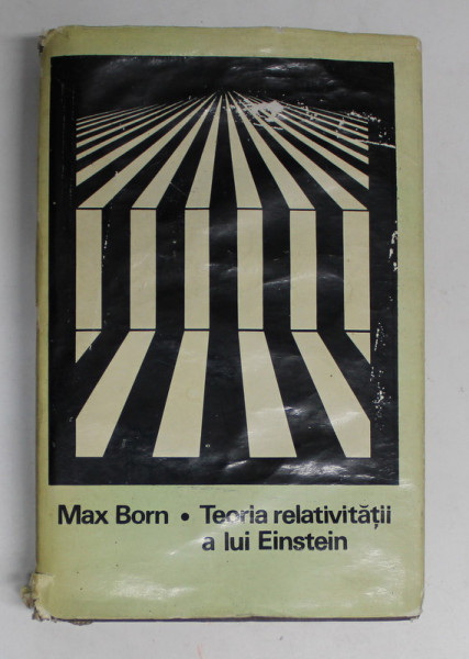 TEORIA RELATIVITATII A LUI EINSTEIN de MAX BORN , 1969