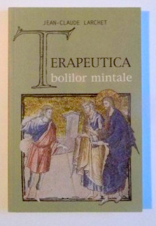 TERAPEUTICA BOLILOR MINTALE de JEAN - CLAUDE LARCHET , 2008