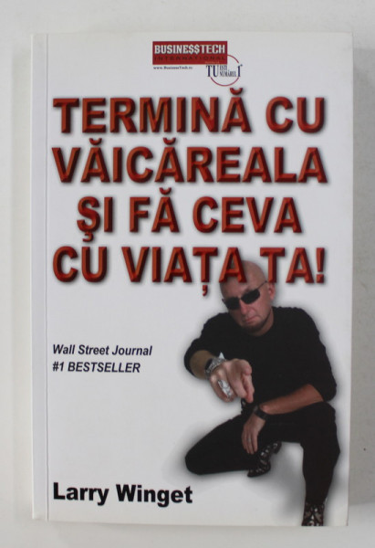TERMINA CU VAICAREALA SI FA CEVA CU VIATA TA de LARRY WINGET 2010