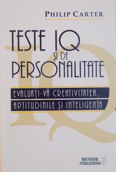 TESTE IQ SI DE PERSONALITATE , EVALUATI-VA CREATIVITATEA , APTITUDINILE SI INTELIGENTA 2015