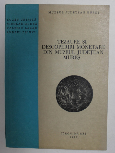 TEZAURE SI DESCOPERIRI MONETARE DIN MUZEUL JUDETEAN MURES de EUGEN CHIRILA ..ANDREI ZRINYI , 1980