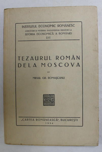 TEZAURUL ROMAN DE LA MOSCOVA de MIHAIL GR. ROMASCANU (1934)