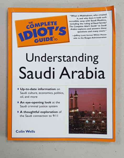 THE COMPLETE IDIOT'S GUIDE TO UNDERSTANDING SAUDI ARABIA by COLIN WELLS ,2003