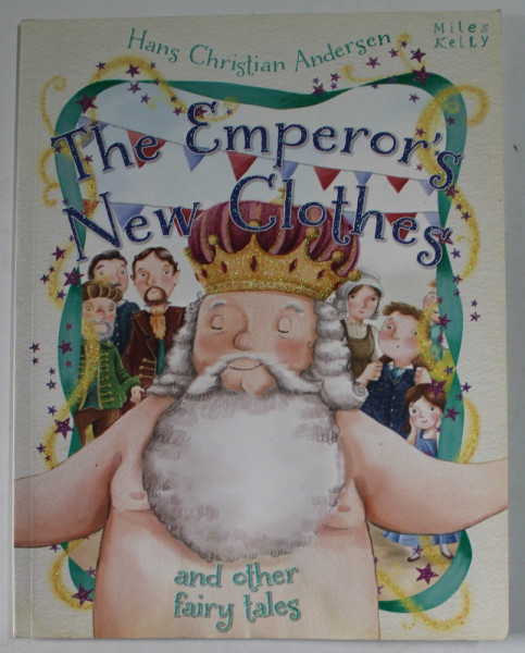 THE EMPEROR 'S NEW CLOTHES AND OTHER FAIRY TALES  by HANS CHRISTIAN ANDERSEN , illustrated by ROB HALE , 2015 , PREZINTA PETE SI HALOURI DE APA *