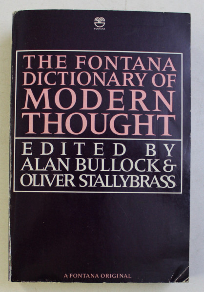 THE FONTANA DICTIONARY OF MODERN THOUGHT , edited by ALAN BULLOCK and OLIVER STALLYBRASS , 1983