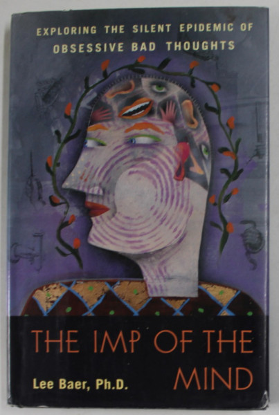 THE IMP OF THE MIND by LEE BAER , EXPLORING THE SILENT EPIDEMIC OF OBSESSIVE BAD THOUGHTS , 2001