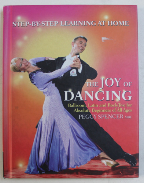 THE JOY OF DANCING - BALLROOM , LATIN AND ROCK / JIVE FOR ABSOLUTE BEGINNERS OF ALL AGES by PEGGY SPENCER MBE , 2004