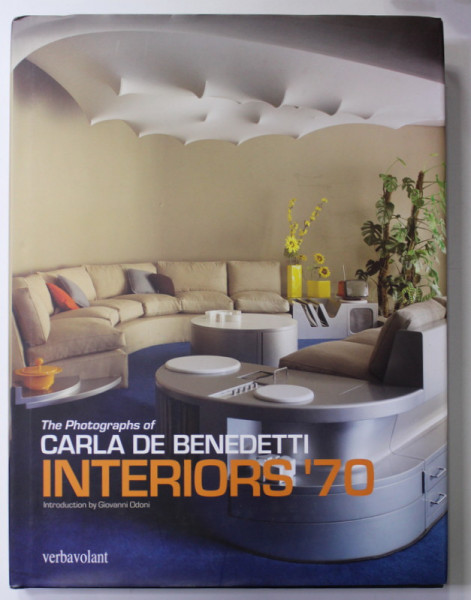 THE PHOTOGRAPHS OF CARLA BENEDETTI , INTERIORS ' 70 , 2008
