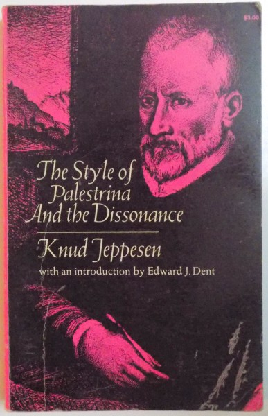 THE STYLE OF PALESTRINA AND THE DISSONANCE de KNUD JEPPESEN WITH AN INTRODUCTION BT EDWARD J. DENT, 1970