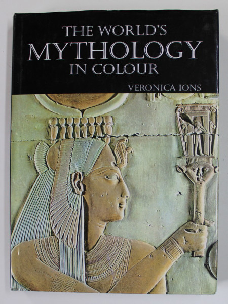 THE WORLD 'S MYTHOLOGY IN COLOUR by VERONICA IONS , 2005