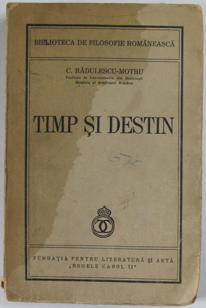 TIMP SI DESTIN de C. RADULESCU-MOTRU  1940 , PREZINTA PETE