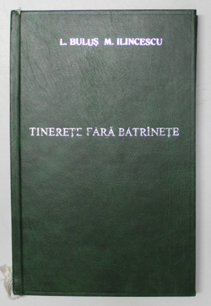 TINERETE FARA BATRANETE , TEHNICI STRAVECHI DE INTRETINERE de LIVIU BULUS , MIHAI ILINCESCU
