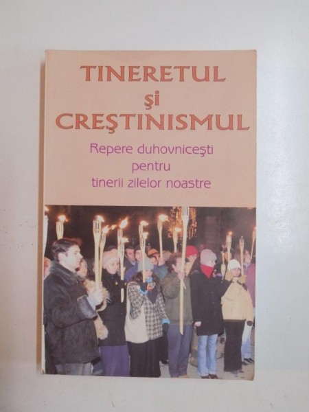 TINERETUL SI CRESTINISMUL, REPERE DUHOVNICESTI PENTRU TINERII ZILELOR NOASTRE de MITROPOLIT NICOLAE MLADIN...IOAN BUNEA, 2008