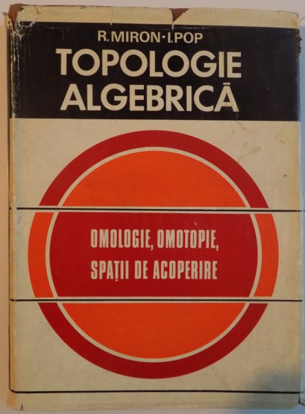 TOPOLOGIE ALGEBRICA , OMOLOGIE , OMOTOPIE , SPATII DE ACOPERIRE , 1974