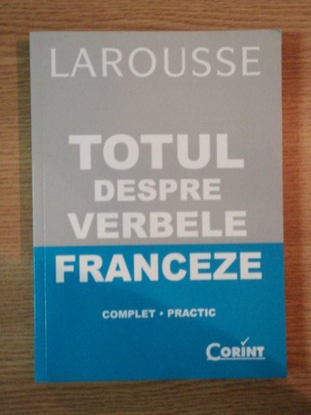 TOTUL DESPRE VERBELE FRANCEZE  de FRANCOISE RULLIER THEURET