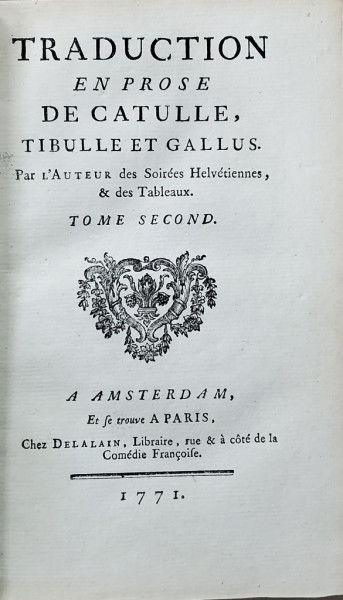 TRADUCTION EN PROSE DE CATULLE , TIBULLE ET GALLUS, TOME SECOND, 1771