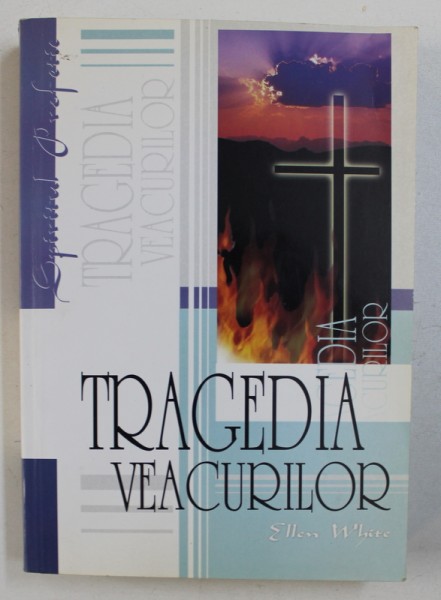 TRAGEDIA VEACURILOR de ELLEN G . WHITE ,  2006