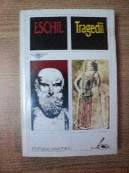 TRAGEDII , RUGATOARELE , PERSII , SAPTE CONTRA THEBEI , PROMETHEUS INLANTUIT , AGAMEMNON , PURTATOARELE DE PRINOASE , EUMENIDELE de ESCHIL , Bucuresti 2000