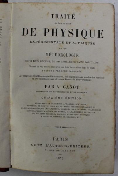 TRAITE ELEMENTAIRE DE PHYSIQUE EXPERIMENTALE ET APPLIQUE ET DE METEOROGIE par A . GANOT , 1872