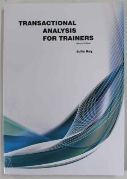 TRANSACTIONAL ANALYSIS FOR TRAINERS by JULIE HAY , 2009